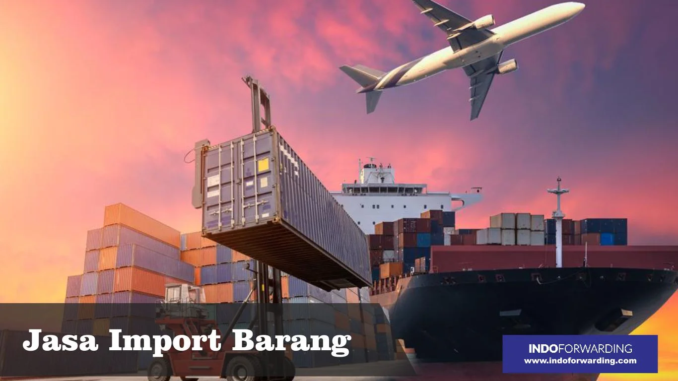 layanan jasa pengiriman barang import untuk mempermudah importir